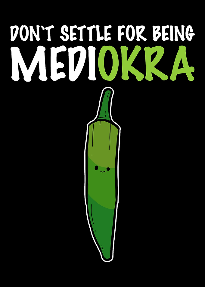 Dont settle for mediOKRA