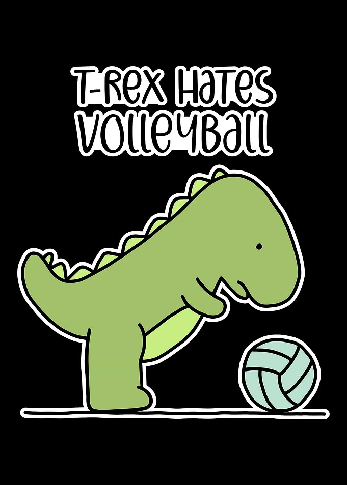 TRex hates volleyball