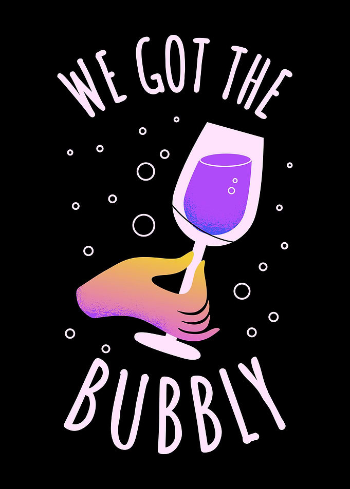 We Got The Bubbly
