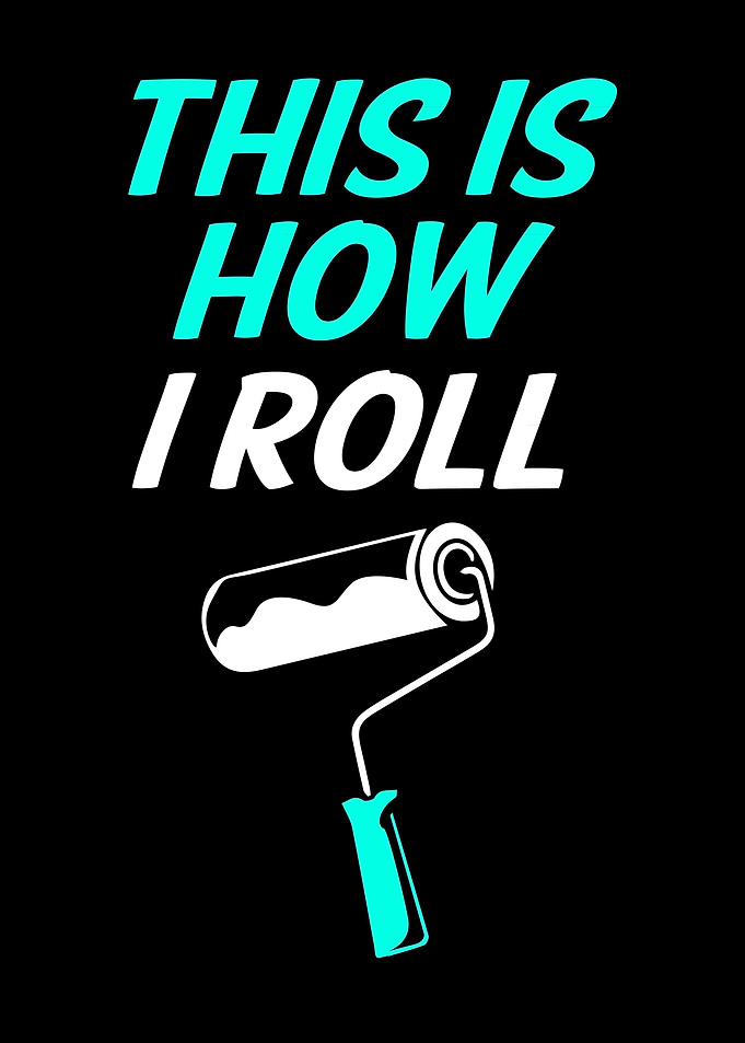 This Is How I Roll Painter