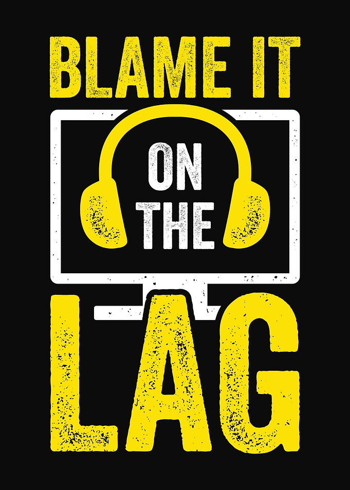 Blame It On The Lag