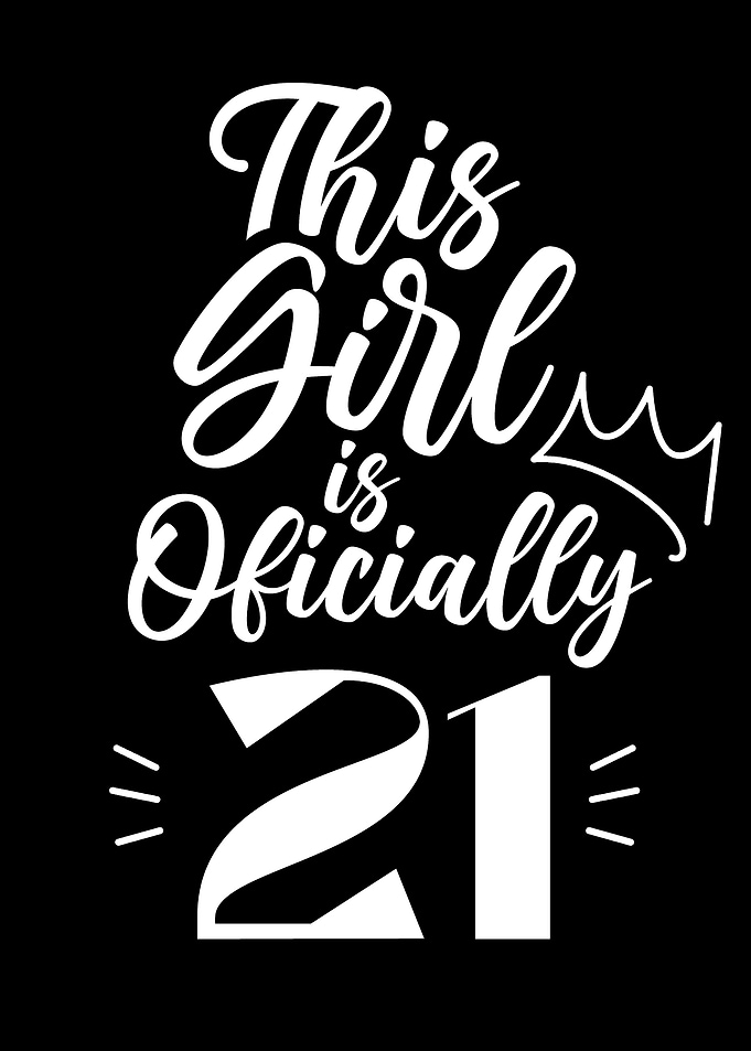 Girl is officially 21