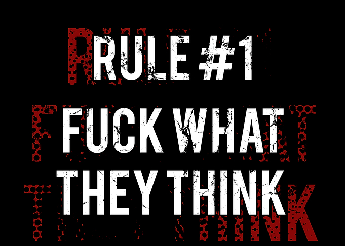 Fuck What They Think Rule