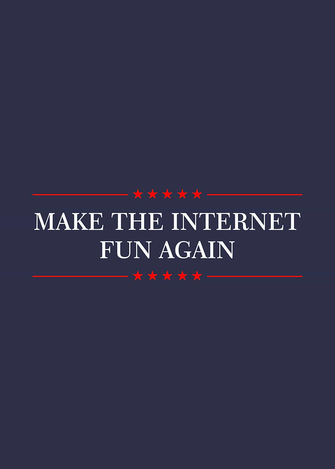 Make Internet Fun Again