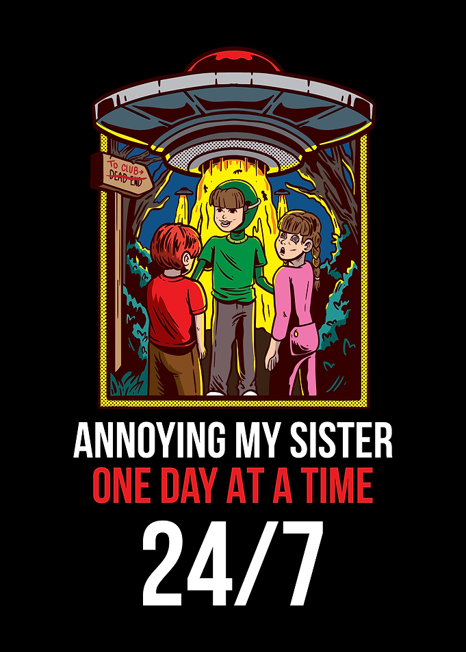 Annoying My Sister