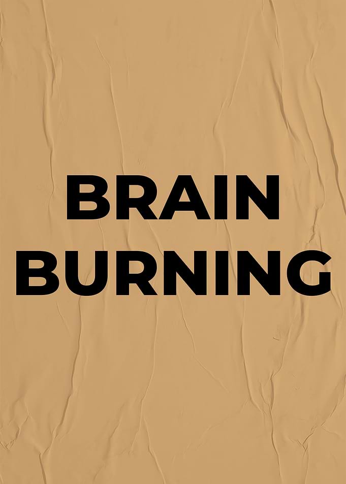 Quote BRAIN BURNING