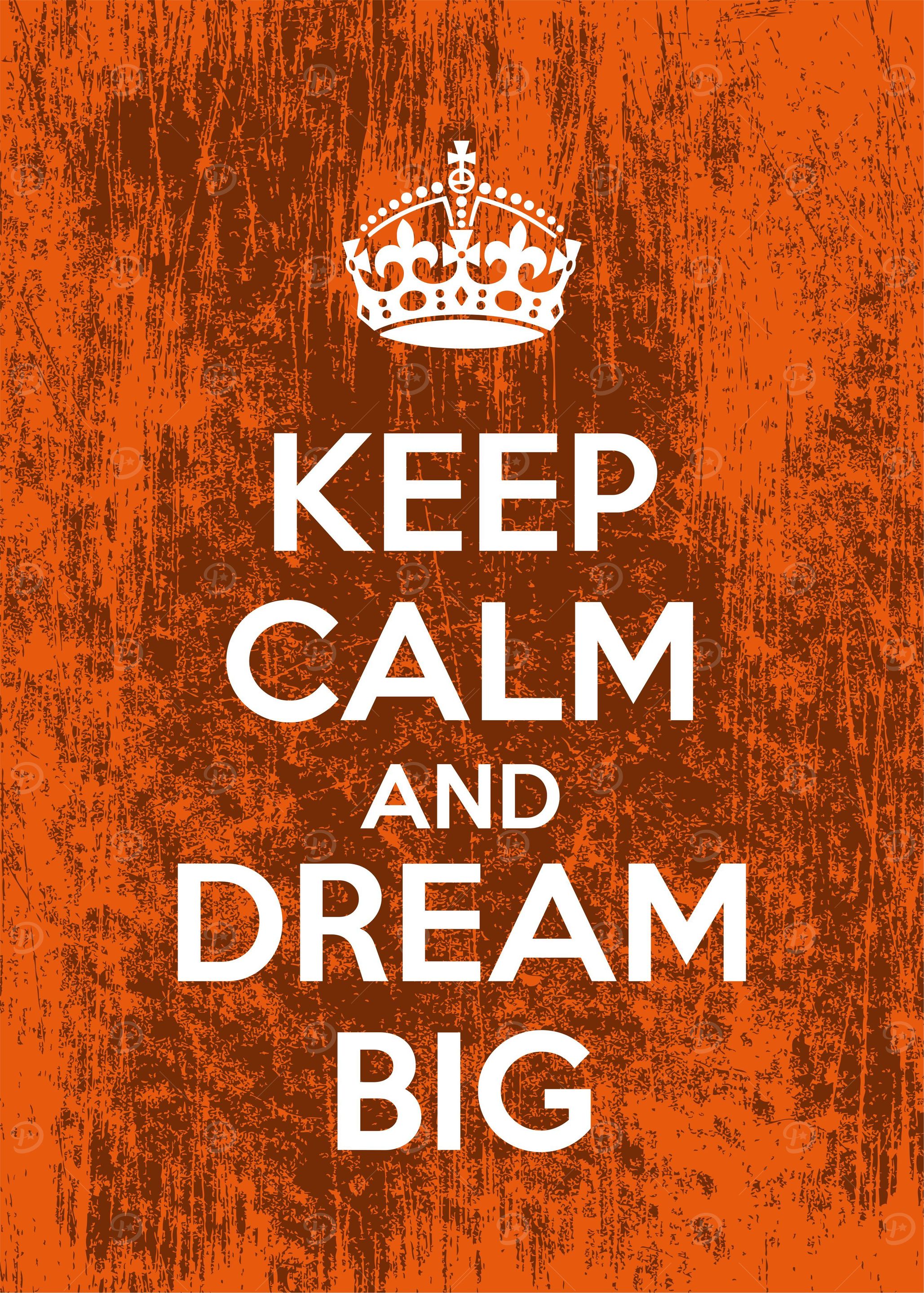 Keep calm and dream big