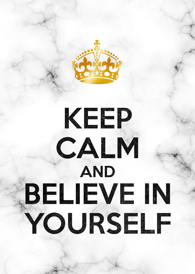 keep calm believe in yours