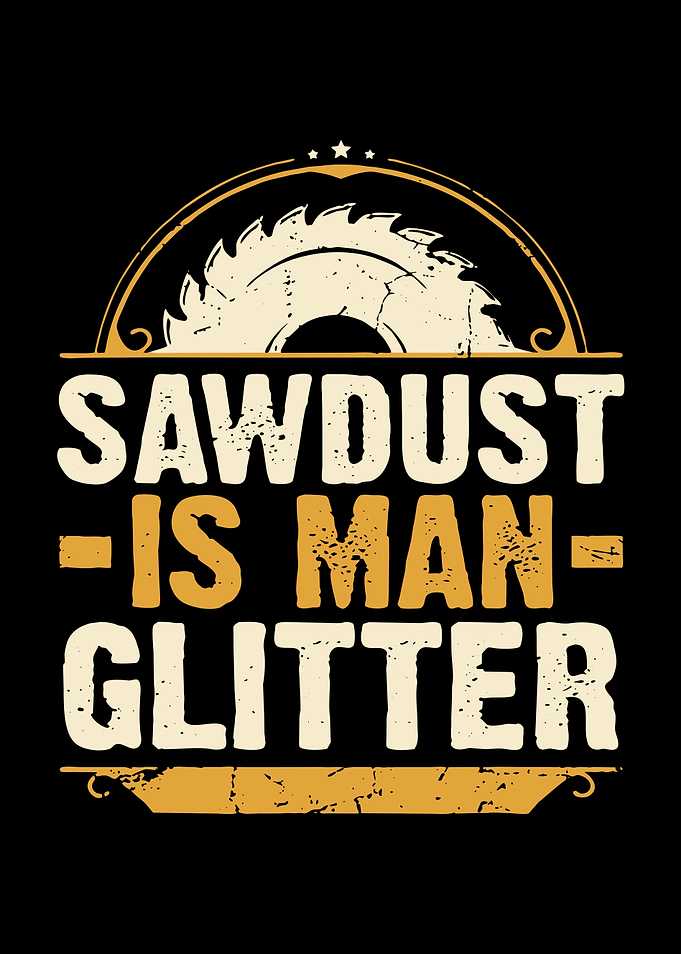 sawdust is man glitter