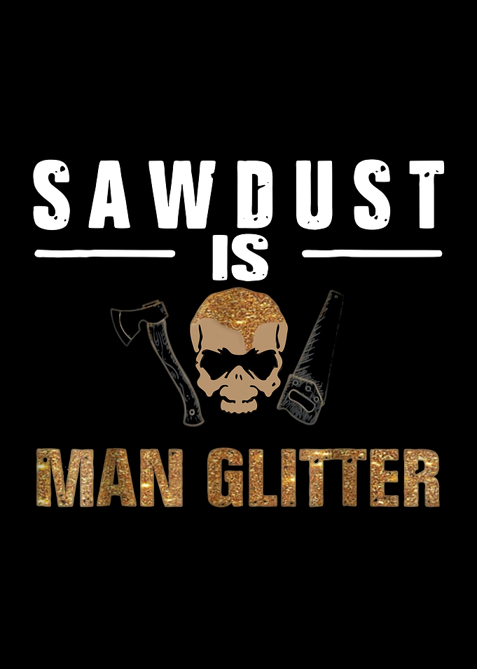 sawdust is man glitter