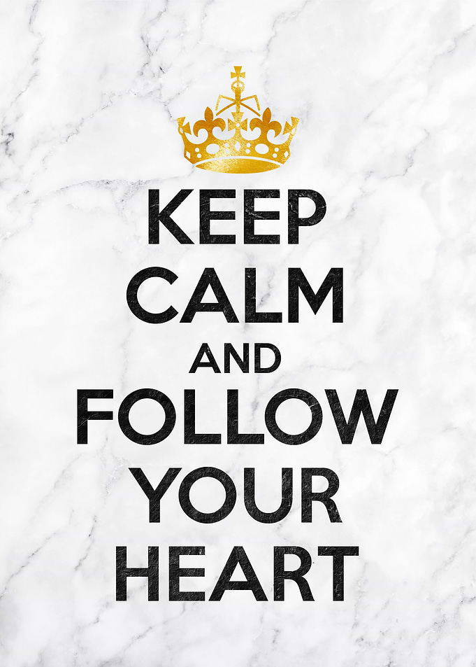 Keep calm follow your hear