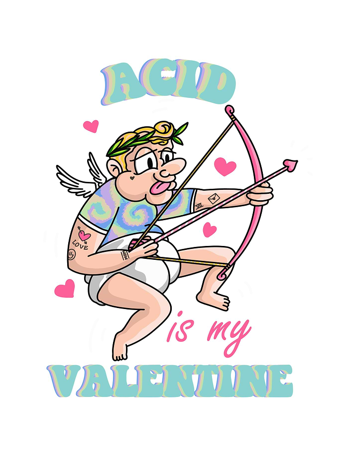 ACID IS MY VALENTINE
