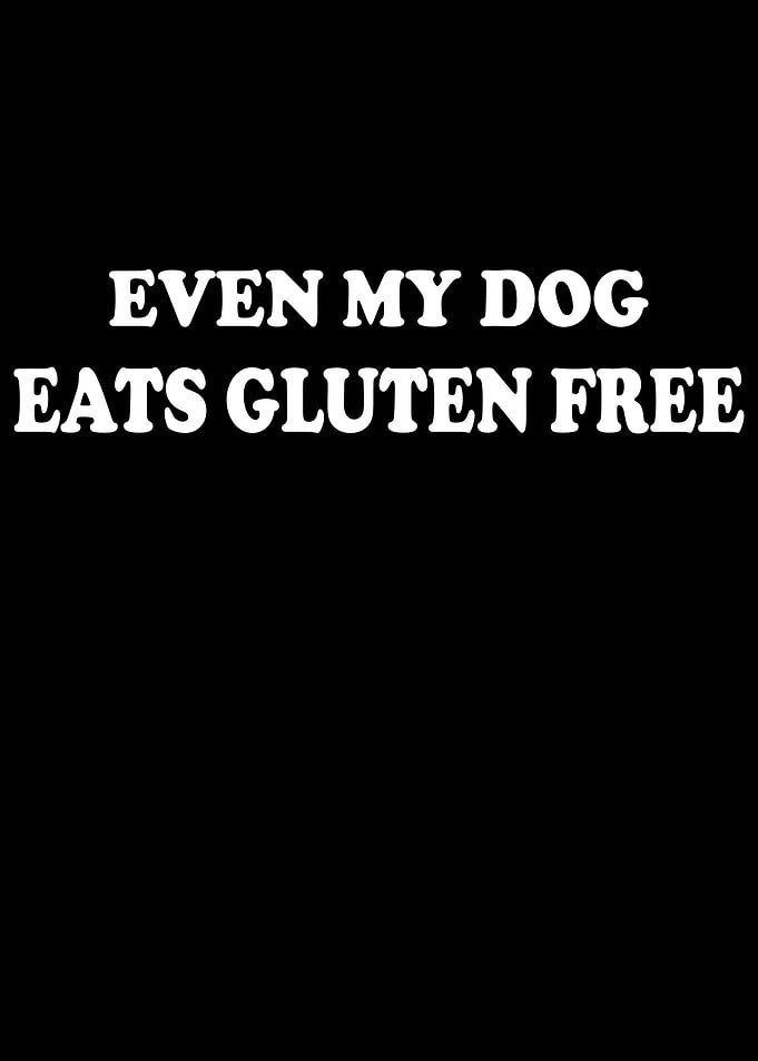 Gluten Free Funny Even My