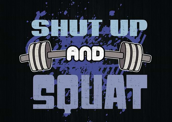 Shut Up And Squat