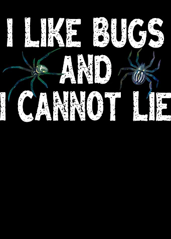 I Like Bugs And I Cannot