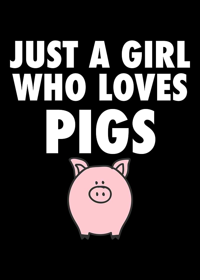 Just A Girl Who Loves Pigs