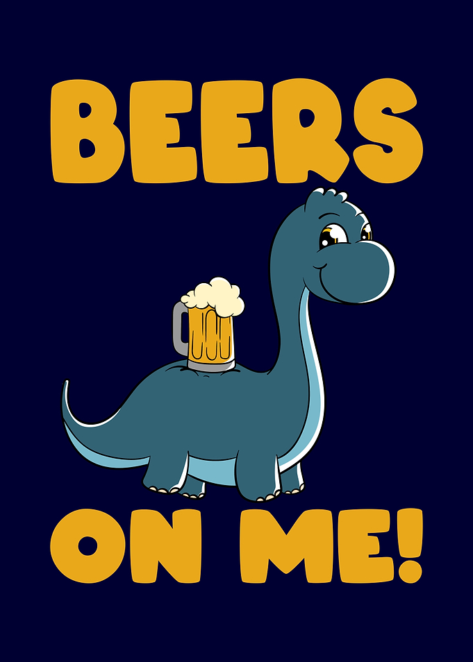 Beer Dino Beers on me Dino