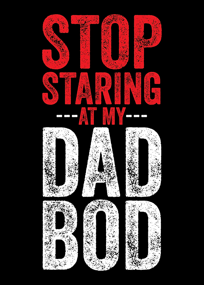Dad Bod Daddy Father Fathe
