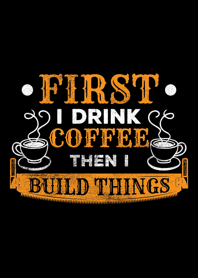 First I Drink Coffee Then