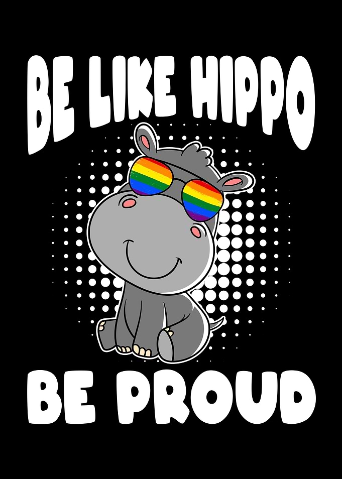 Be like a Hippo Be Proud