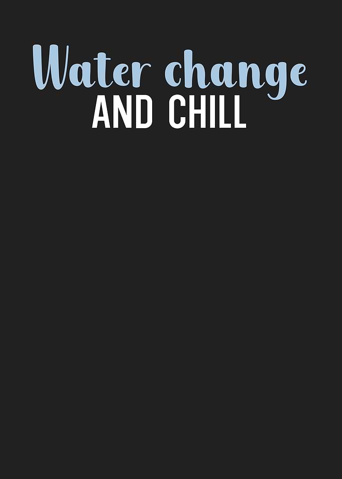 Water change and chill