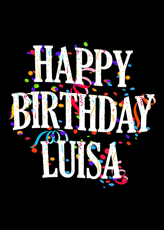 Happy Birthday Luisa