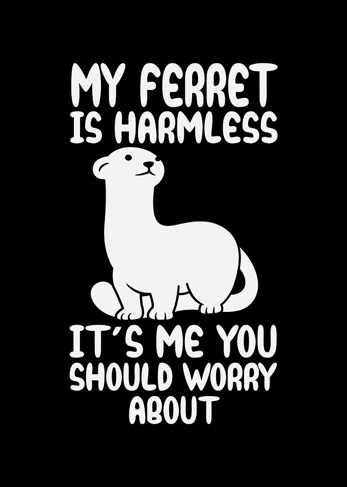 My ferret is harmless