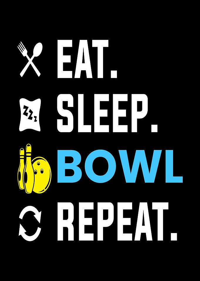 Eat Sleep Bowl