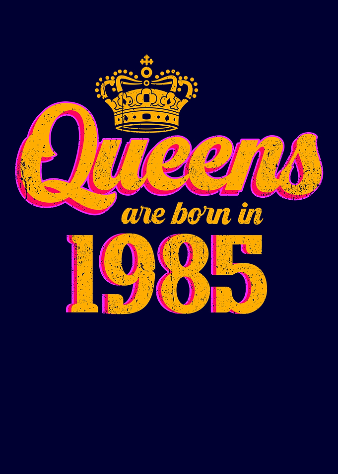 Queens are born in 1985
