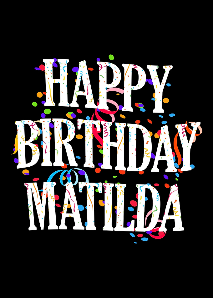 Happy Birthday Matilda