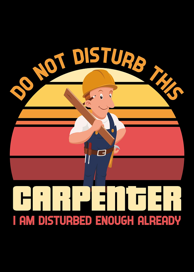 Funny Carpenter Disturb