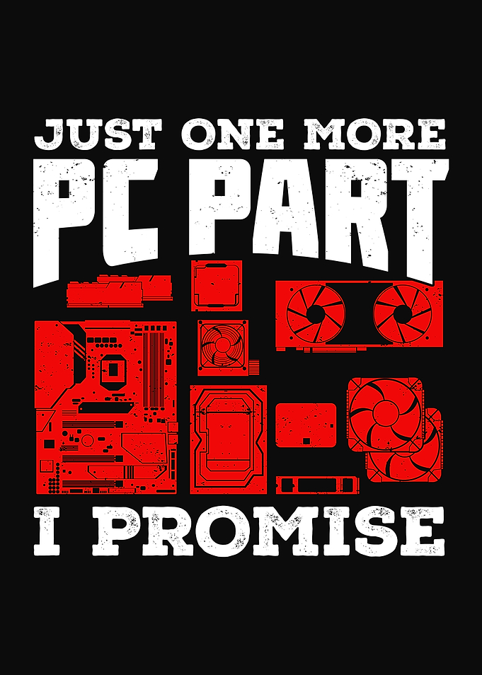 Just One More PC Part
