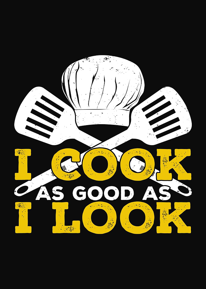 I Cook As Good As I Look