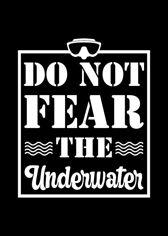 Do not fear the underwater