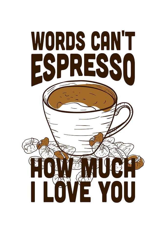 Words cant espresso how