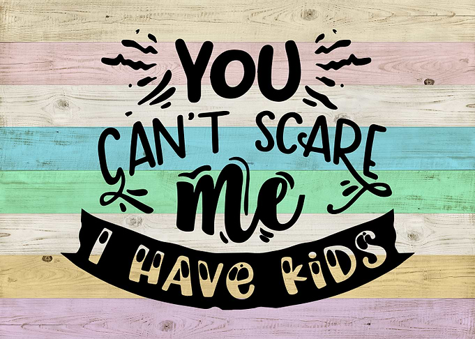 You cant scare me i have