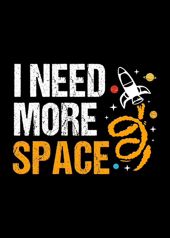 I Need More Space