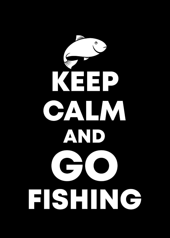 Keep calm and go fishing