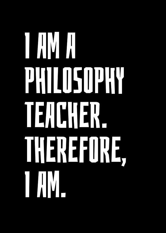I Am A Philosophy Teacher