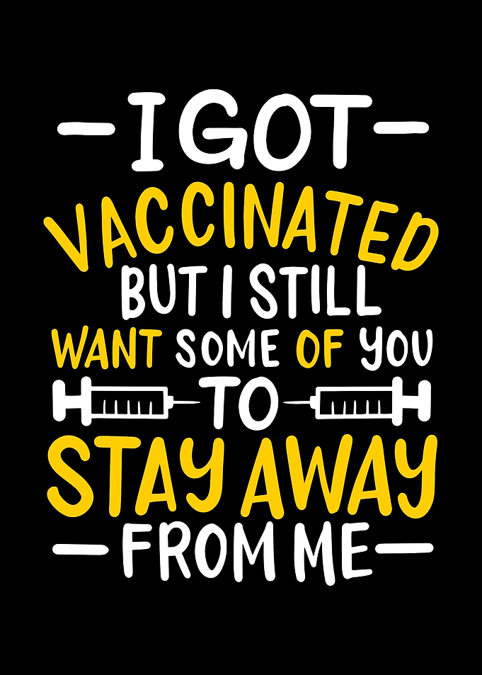 I Got Vaccinated Stay Away