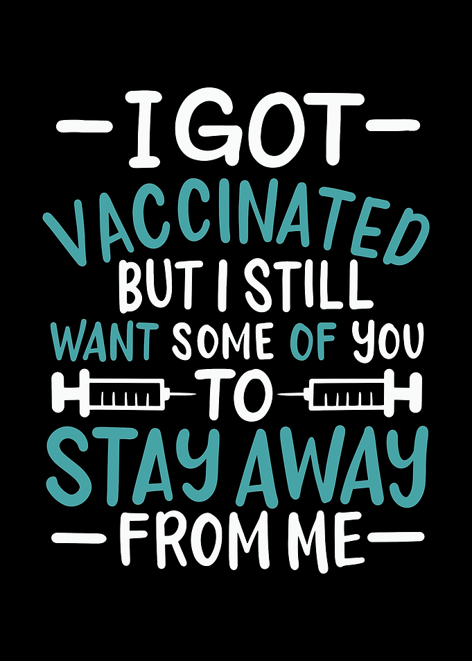 I Got Vaccinated Stay Away