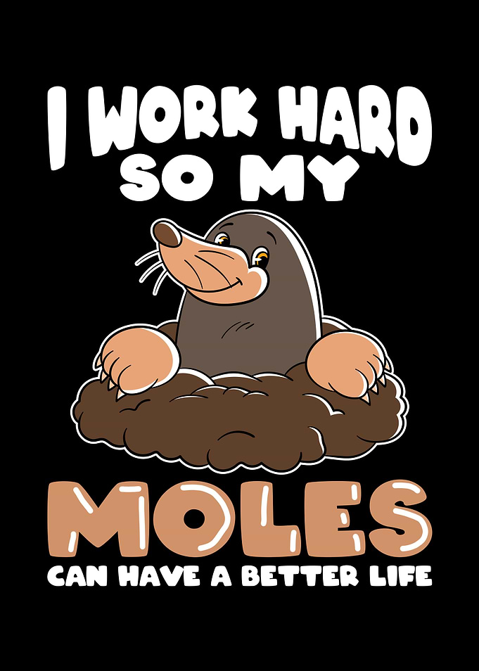 Work hard for Moles Mole