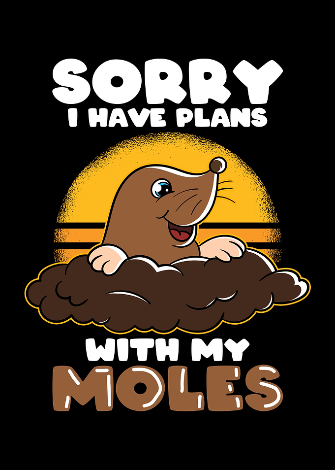 Have Plans with Moles