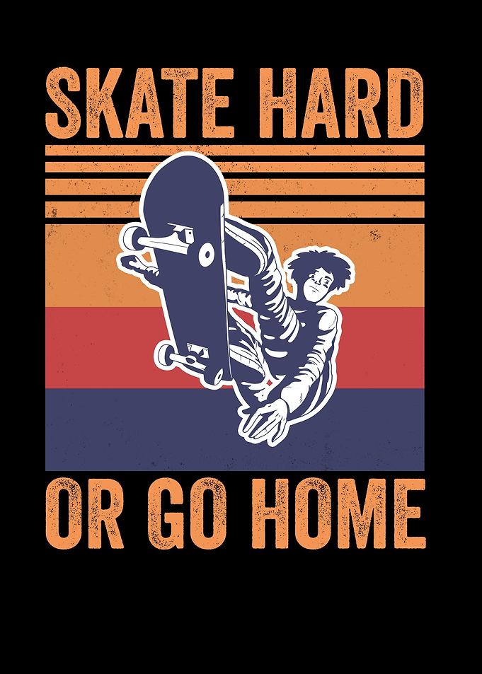 Skate Hard Or Go Home