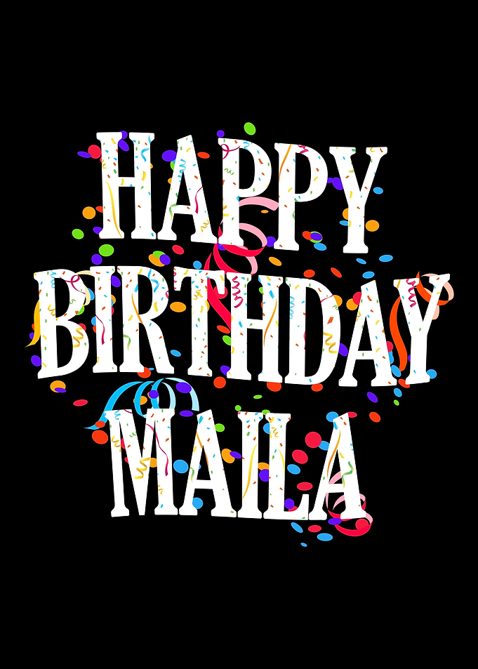 Happy Birthday Maila