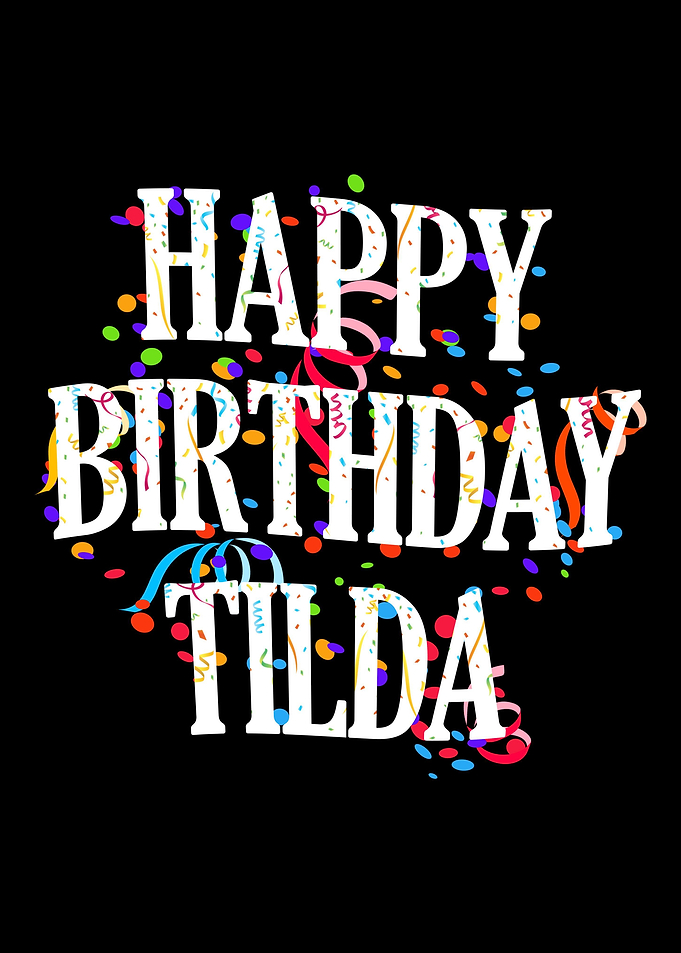 Happy Birthday Tilda