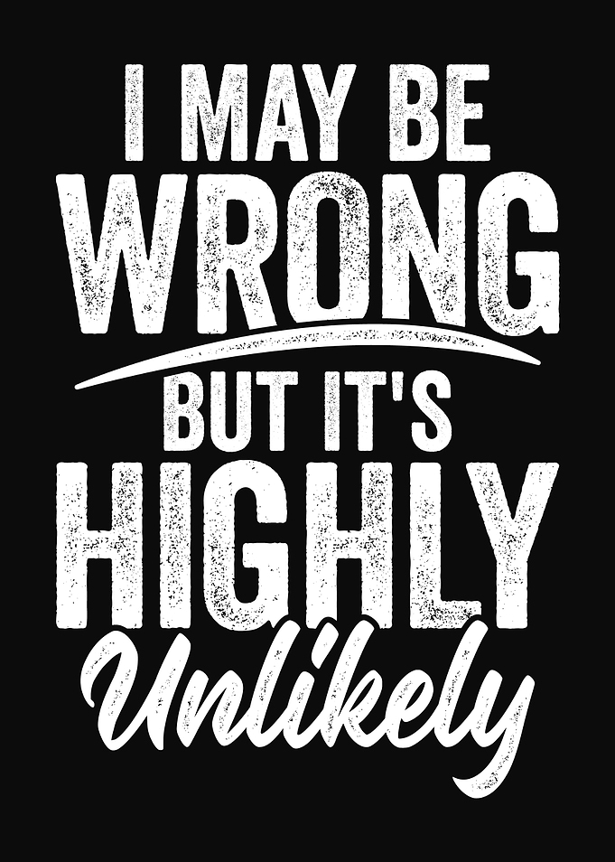 I May Be Wrong