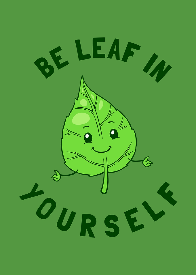 Be Leaf In Yourself