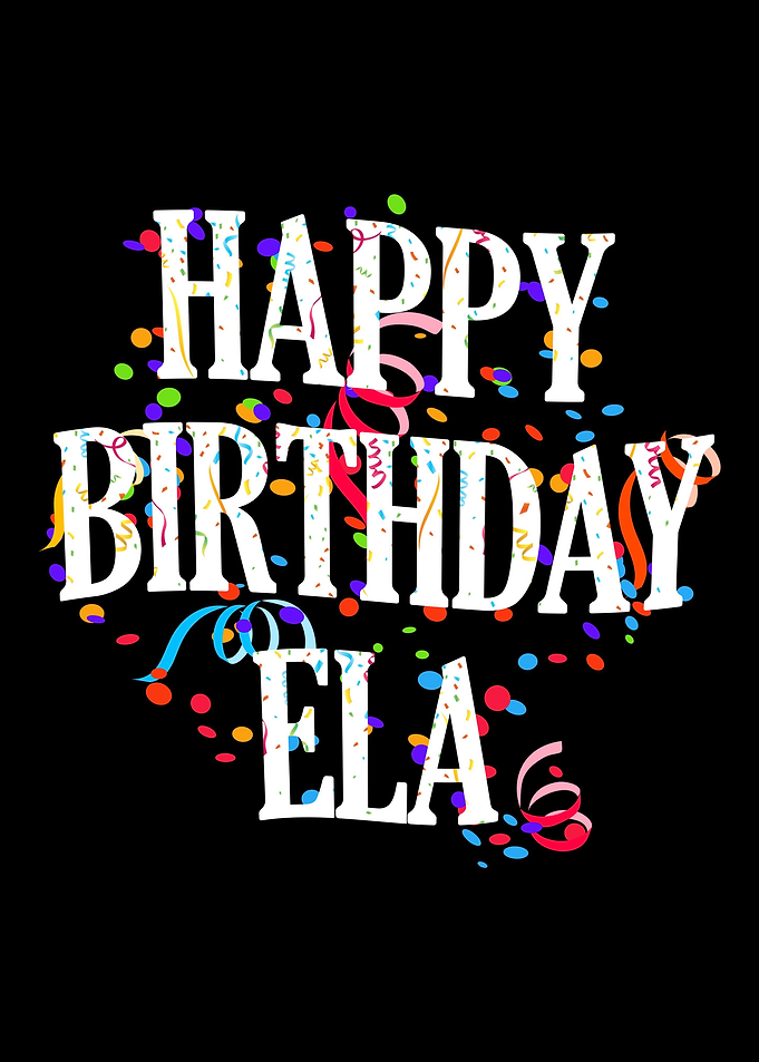 Happy Birthday Ela