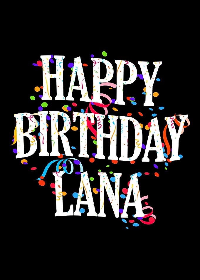 Happy Birthday Lana